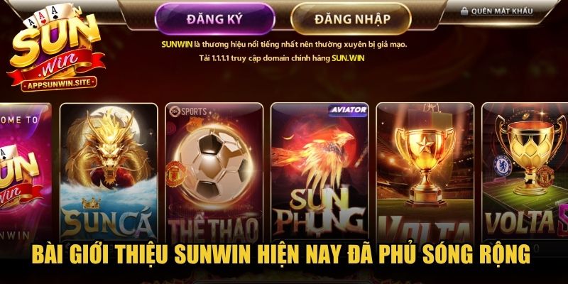 Bài giới thiệu Sunwin hiện nay đã phủ sóng rộng khắp nền tảng