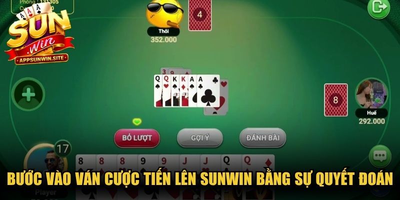 Bước vào ván cược Tiến lên Sunwin online bằng sự quyết đoán 