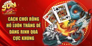 Cách Chơi Rồng Hổ Luôn Thắng