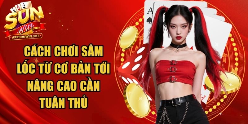 Cách Chơi Sâm Lốc