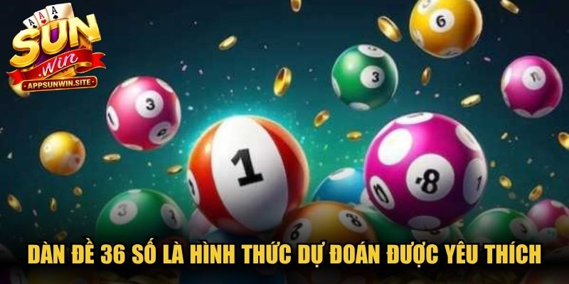 Dàn đề 36 số là hình thức dự đoán ngày càng được yêu thích