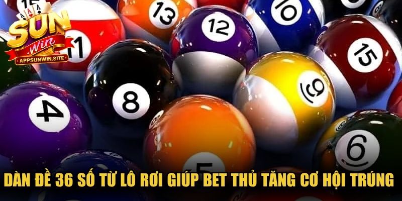 Dàn đề 36 số từ lô rơi giúp mọi bet thủ tăng cơ hội trúng độc đắc