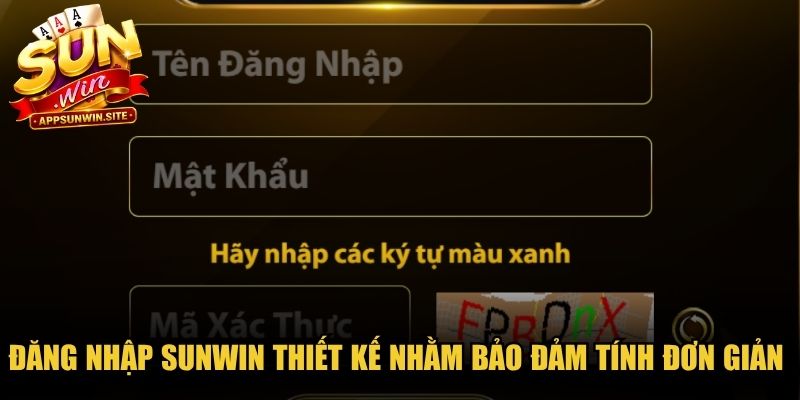 Đăng nhập Sunwin được thiết kế nhằm bảo đảm tính đơn giản nhất