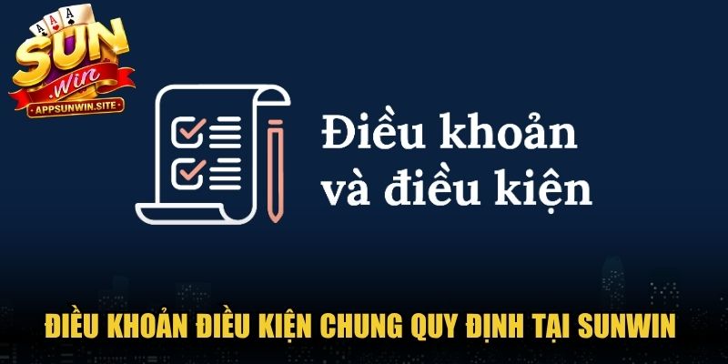Điều khoản điều kiện chung quy định tại Sunwin cho tất cả hội viên