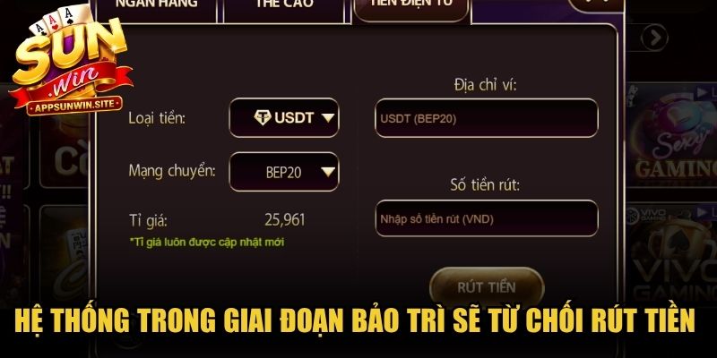 Hệ thống đang trong giai đoạn bảo trì sẽ từ chối rút tiền Sunwin