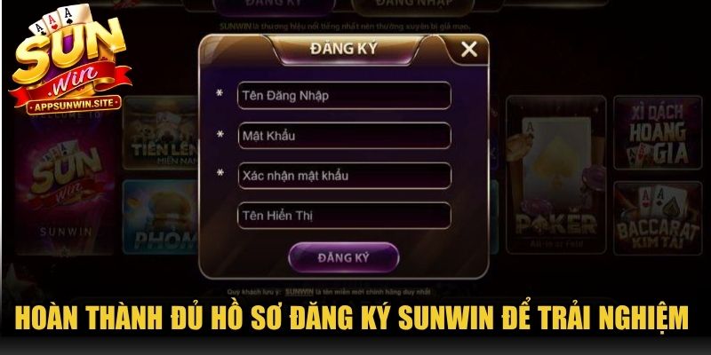 Hoàn thành đủ hồ sơ đăng ký Sunwin để trải nghiệm không giới hạn