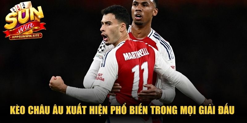 Kèo châu Âu xuất hiện phổ biến trong mọi giải đấu lớn nhỏ đỉnh cao