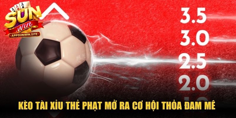 Kèo Tài Xỉu thẻ phạt mở ra cơ hội thỏa đam mê sân cỏ trực tuyến