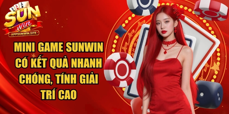 Mini game Sunwin có kết quả nhanh chóng và tính giải trí cực cao