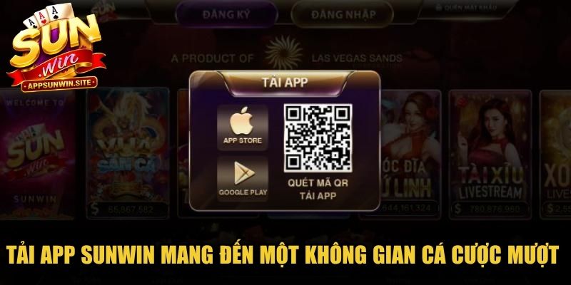 Tải app Sunwin mang đến một không gian cá cược mượt và tiện lợi