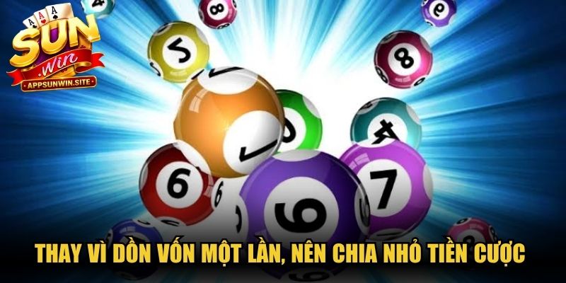 Thay vì dồn vốn một lần, bạn nên chia nhỏ tiền cược dàn đề 20 số